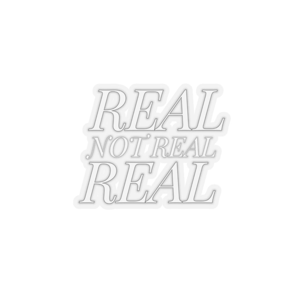 Real, Not Real, Real Sticker