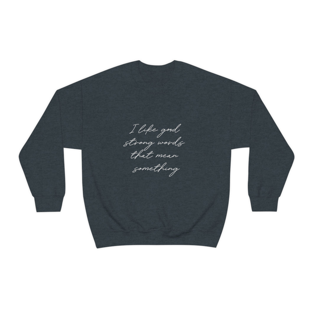 Good Strong Words | Crewneck Sweatshirt