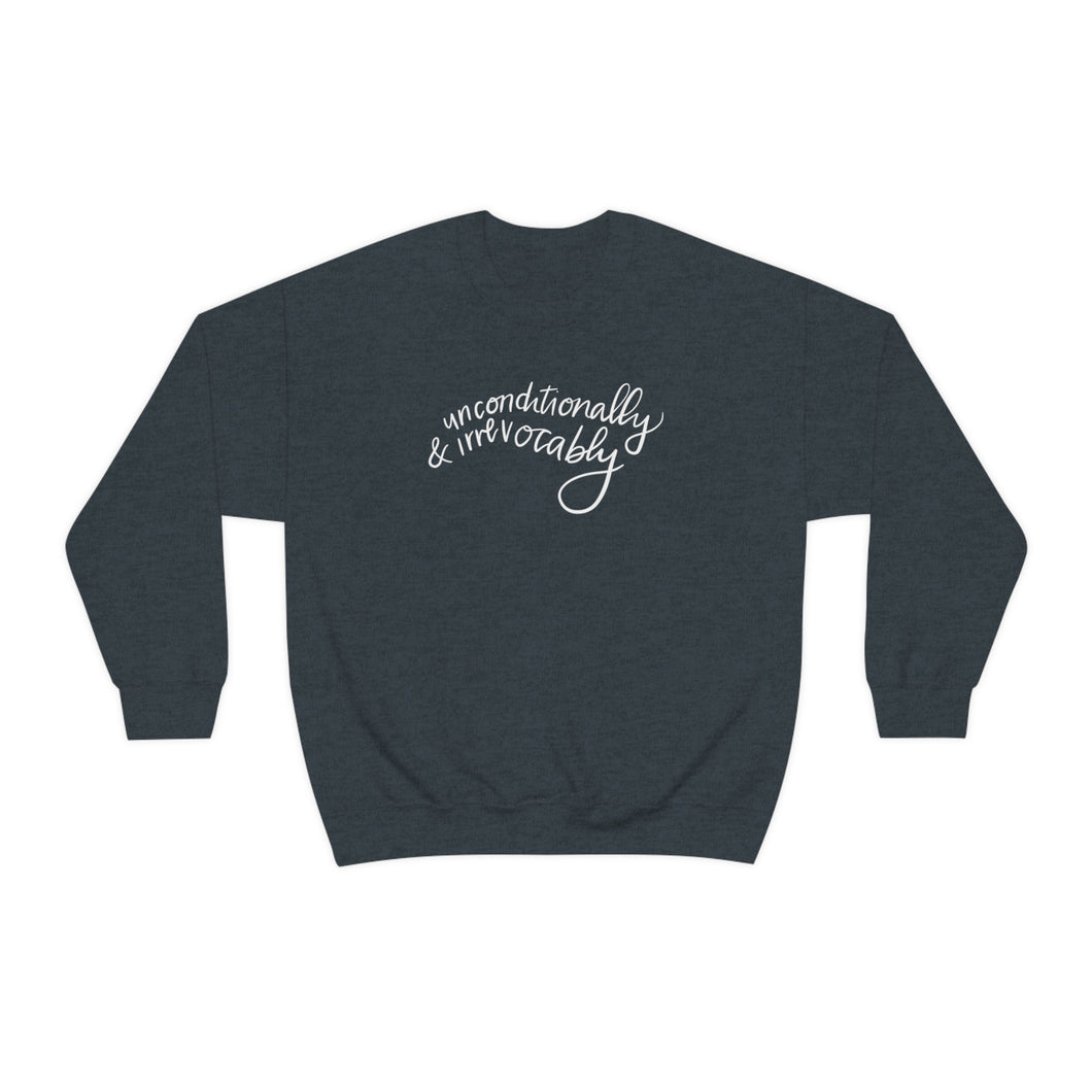 Unconditionally and Irrevocably | Crewneck Sweatshirt