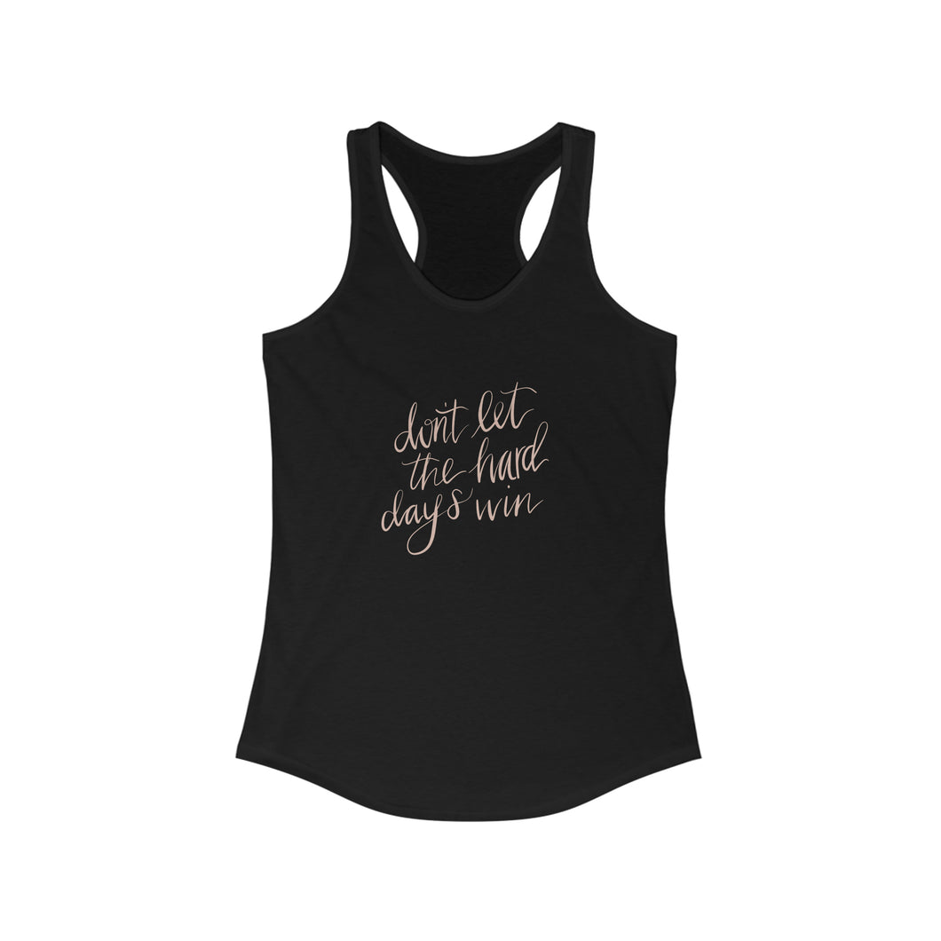 Don't Let The Hard Days Win Tank