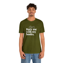 Load image into Gallery viewer, Bury me with my Books Tee
