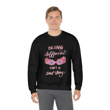 Load image into Gallery viewer, Being Different Isn&#39;t a Bad Thing Crewneck

