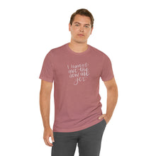 Load image into Gallery viewer, I Haven&#39;t Met the New Me Yet | Folklore | Tee
