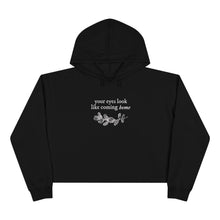 Load image into Gallery viewer, Your Eyes Look Like Coming Home | Folklore | Crop Hoodie
