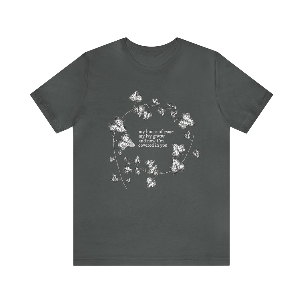 My House of Stone my Ivy Grows and now I'm covered in You | Folklore | Tee