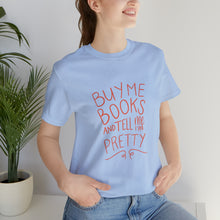 Load image into Gallery viewer, Buy me Books Tee

