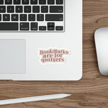 Load image into Gallery viewer, Bookmarks Are For Quitters | Kiss Cut Sticker
