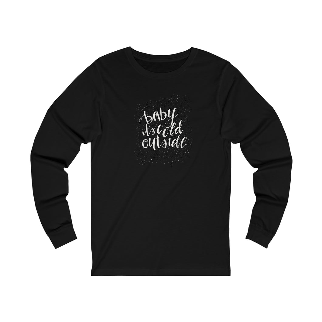Baby It's Cold Outside | Christmas | Long Sleeve Tee