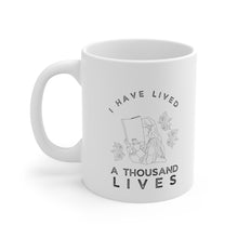 Load image into Gallery viewer, I Have Lived a Thousand Lives | Ceramic Mug 11oz
