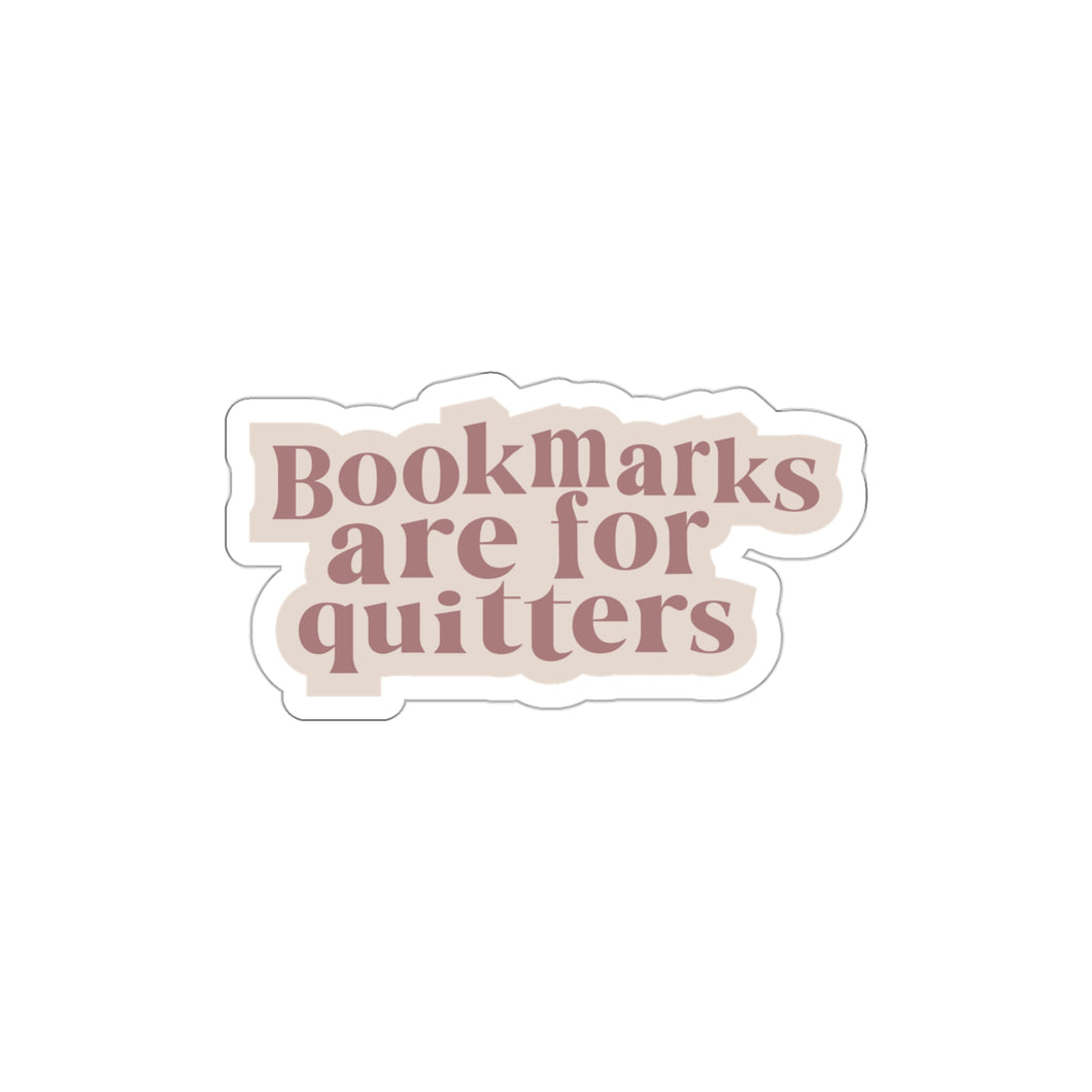 Bookmarks Are For Quitters | Kiss Cut Sticker