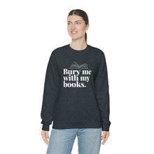 Load image into Gallery viewer, Bury me with my Books | Crewneck Sweatshirt
