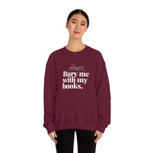 Load image into Gallery viewer, Bury me with my Books | Crewneck Sweatshirt
