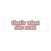 Load image into Gallery viewer, That&#39;s What She Read | Bumper Sticker
