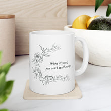 Load image into Gallery viewer, When It&#39;s Real | Ceramic Mug 11oz
