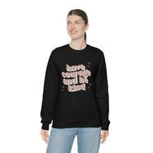 Load image into Gallery viewer, Have Courage and be Kind | Crewneck Sweatshirt
