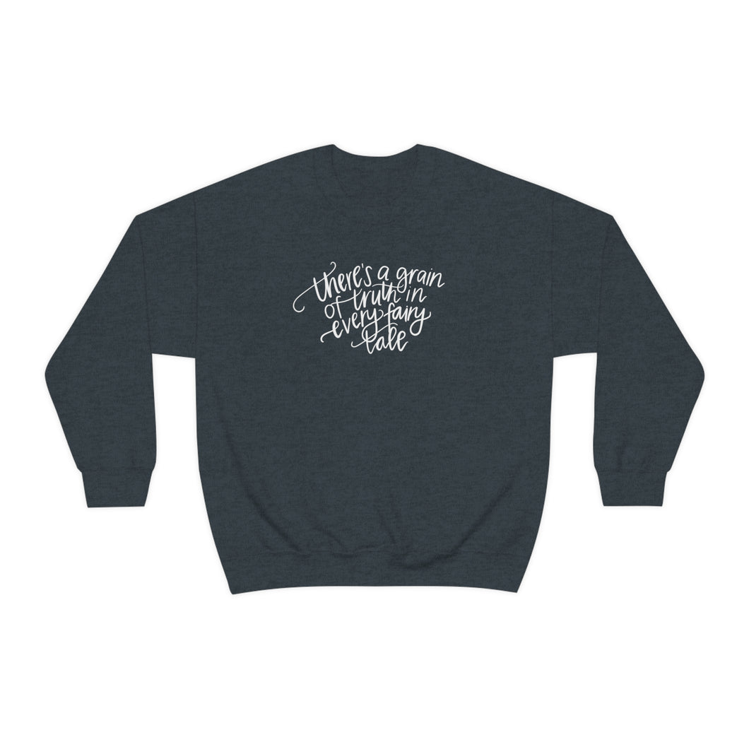 There’s a Gain of Truth in Every Fairy Tale | Crewneck Sweatshirt