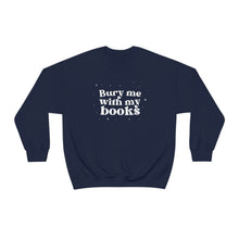 Load image into Gallery viewer, Bury me with my Books | Crewneck Sweatshirt
