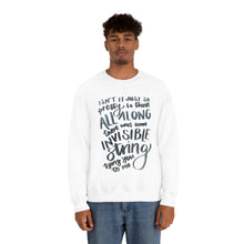 Load image into Gallery viewer, Isn&#39;t it Just so Pretty to Think All Along There Was Some Invisible String Tying You to Me | Folklore | Crewneck
