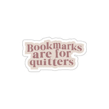 Load image into Gallery viewer, Bookmarks Are For Quitters | Kiss Cut Sticker
