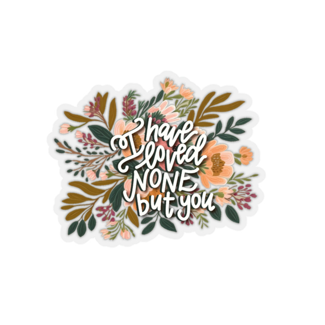 Loved None But You | Sticker